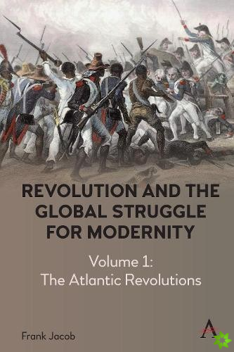 Revolution and the Global Struggle for Modernity
