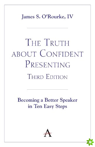 Truth about Confident Presenting, 3rd Edition