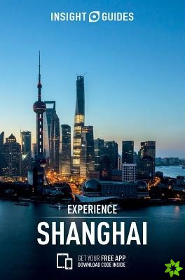 Insight Guides Experience Shanghai (Travel Guide with Free eBook)