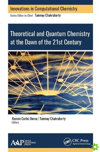 Theoretical and Quantum Chemistry at the Dawn of the 21st Century