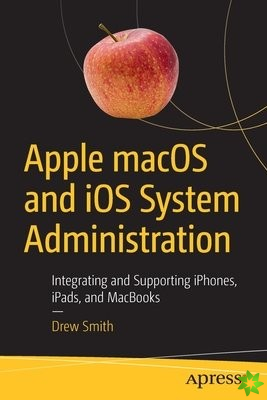 Apple macOS and iOS System Administration