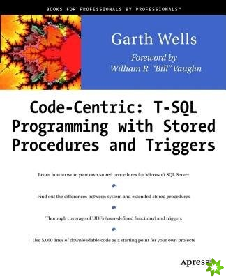 Code Centric: T-SQL Programming with Stored Procedures and Triggers