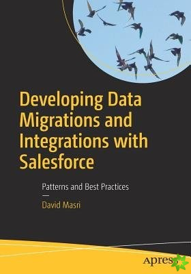 Developing Data Migrations and Integrations with Salesforce