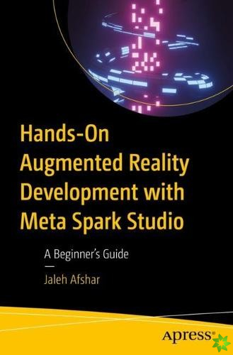 Hands-On Augmented Reality Development with Meta Spark Studio