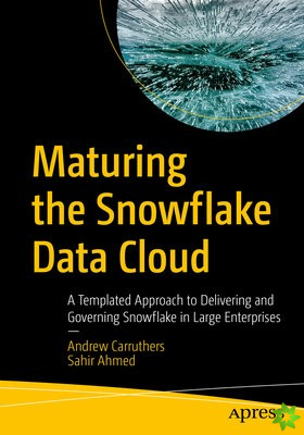 Maturing the Snowflake Data Cloud