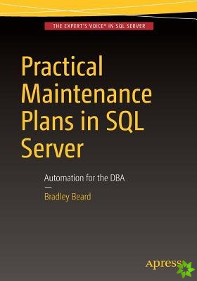 Practical Maintenance Plans in SQL Server