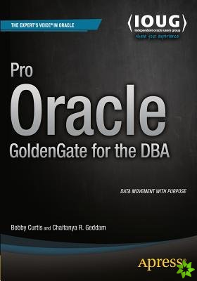 Pro Oracle GoldenGate for the DBA