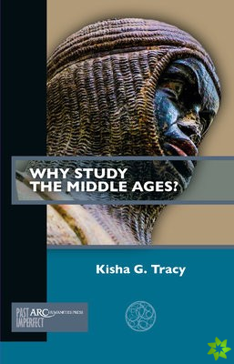 Why Study the Middle Ages?