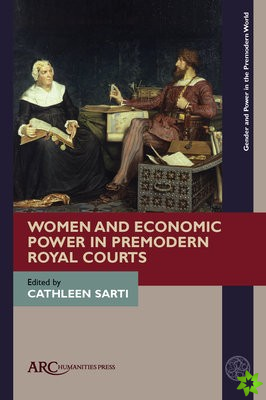 Women and Economic Power in Premodern Royal Courts