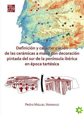 Definicion y caracterizacion de las ceramicas a mano con decoracion pintada del sur de la peninsula iberica en epoca tartesica