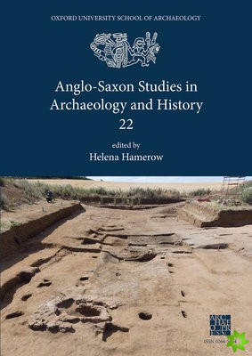 Anglo-Saxon Studies in Archaeology and History 22