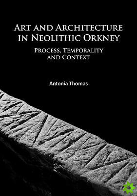 Art and Architecture in Neolithic Orkney