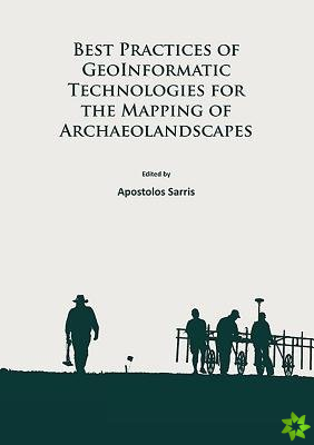 Best Practices of GeoInformatic Technologies for the Mapping of Archaeolandscapes