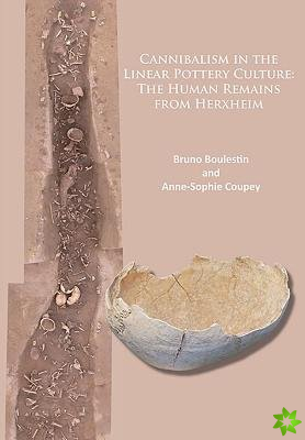 Cannibalism in the Linear Pottery Culture: The Human Remains from Herxheim