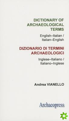 Dictionary of Archaeological Terms: English-Italian/ Italian-English