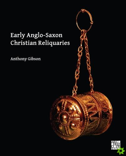 Early Anglo-Saxon Christian Reliquaries