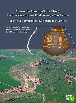 El cerro de Alarcos (Ciudad Real): Formacion y desarrollo de un oppidum iberico