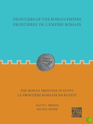 Frontiers of the Roman Empire: The Roman Frontier in Egypt