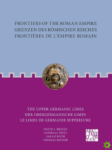 Frontiers of the Roman Empire: The Upper Germanic Limes