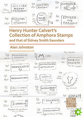 Henry Hunter Calvert's Collection of Amphora Stamps and that of Sidney Smith Saunders