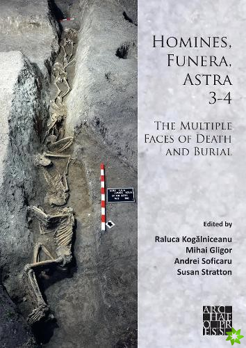 Homines, Funera, Astra 3-4: The Multiple Faces of Death and Burial