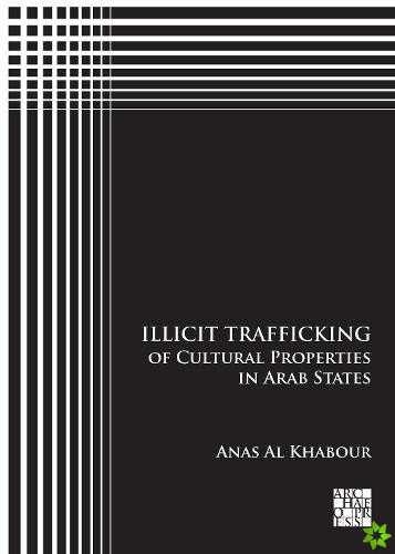 Illicit Trafficking of Cultural Properties in Arab States