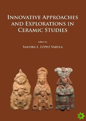 Innovative Approaches and Explorations in Ceramic Studies