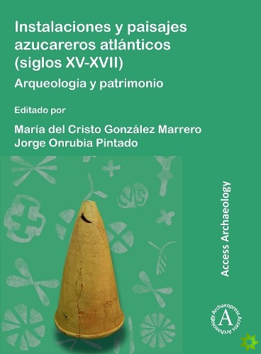 Instalaciones Y Paisajes Azucareros Atlanticos (Siglos XV-XVII)