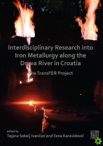 Interdisciplinary Research into Iron Metallurgy along the Drava River in Croatia