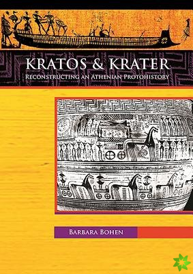 Kratos & Krater: Reconstructing an Athenian Protohistory