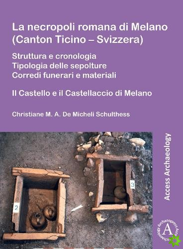 La necropoli romana di Melano (Canton Ticino - Svizzera)
