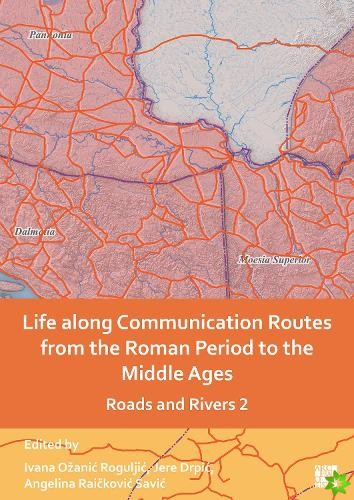 Life along Communication Routes from the Roman Period to the Middle Ages