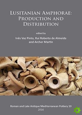 Lusitanian Amphorae: Production and Distribution