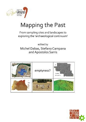 Mapping the Past: From Sampling Sites and Landscapes to Exploring the 'Archaeological Continuum'