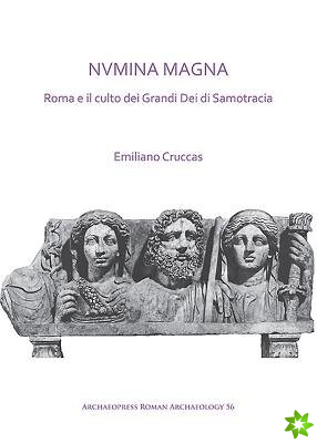 NVMINA MAGNA: Roma e il culto dei Grandi Dei di Samotracia