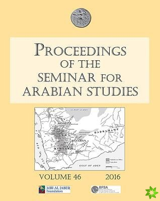 Proceedings of the Seminar for Arabian Studies Volume 46, 2016