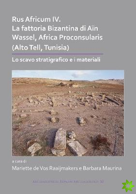 Rus Africum IV: La fattoria Bizantina di Ain Wassel, Africa Proconsularis (Alto Tell, Tunisia)