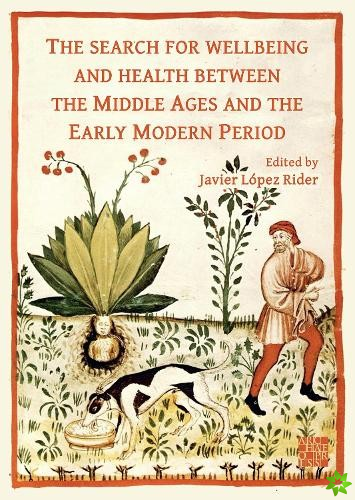 Search for Wellbeing and Health Between the Middle Ages and the Early Modern Period