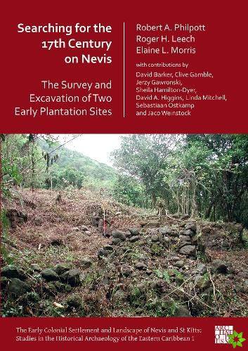 Searching for the 17th Century on Nevis: The Survey and Excavation of Two Early Plantation Sites