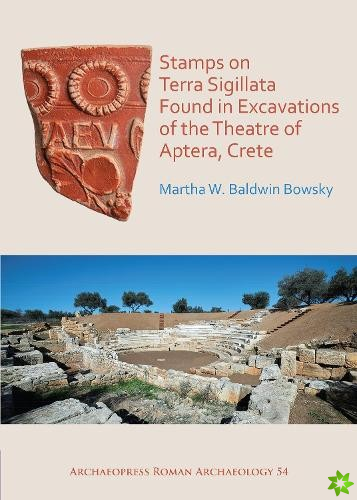 Stamps on Terra Sigillata Found in Excavations of the Theatre of Aptera