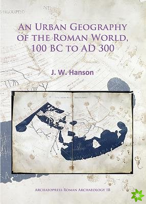 Urban Geography of the Roman World, 100 BC to AD 300