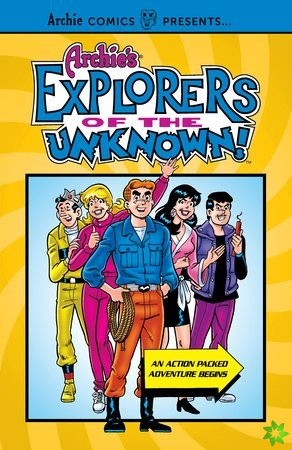Archie's Explorers Of The Unknown