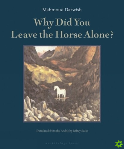 Why Did You Leave The Horse Alone