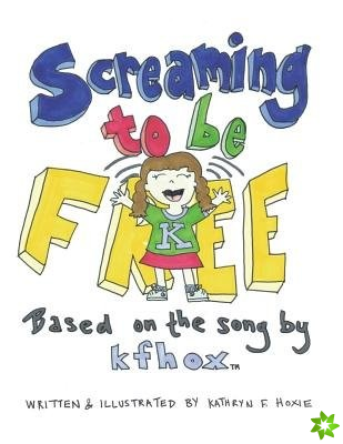 Screaming to Be Free: Based on the Song by Kfhox