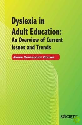 Dyslexia in Adult Education: An Overview of Current Issues and Trends