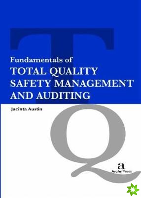 Fundamentals of Total Quality Safety Management and Auditing
