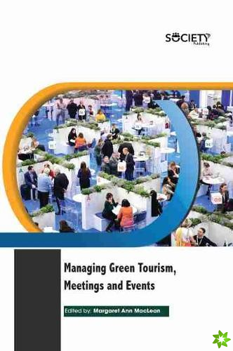 Managing Green Tourism, Meetings and Events