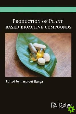 Production of Plant Based Bioactive Compounds