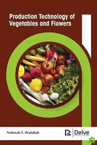 Production Technology of Vegetables and Flowers