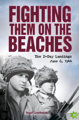 Fighting Them on the Beaches: the D-Day Landings